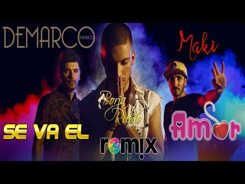 Borja Rubio ft Demarco Flamenco & Maki - Se va el amor Remix