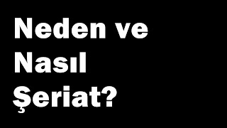 Neden ve Nasıl Şeriat?