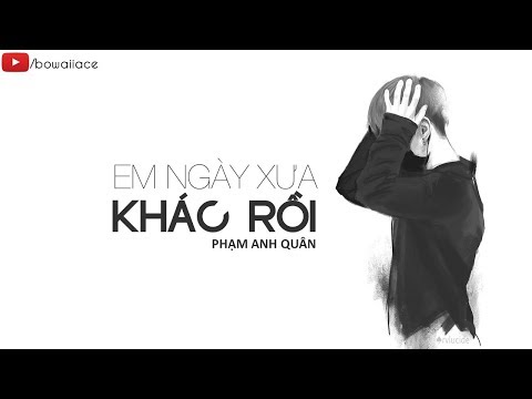 Lyric || Em Ngày Xưa Khác Rồi (Cover) - Phạm Anh Quân