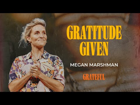 How to be grateful in everything | Megan Marshman Message