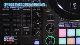 HOW COULD AN ANGEL BREAK MY HEART REMIX (By Club DJ EARL Sepuesca)