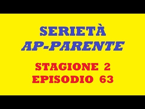 Serietà ap-Parente. Stagione 2. Episodio 63.