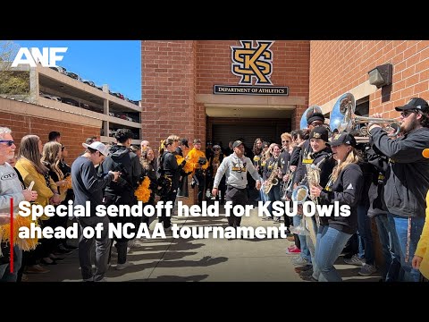 Special sendoff held for KSU Owls ahead of NCAA tournament