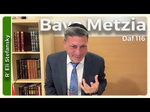 Daf Yomi Bava Metzia Daf 116 by R’ Eli Stefansky