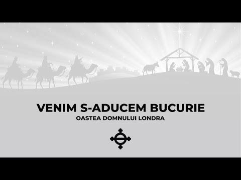 Oastea Domnului Londra - Venim s-aducem bucurie - Exeter, 11.12.2021