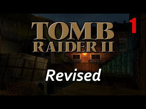 Tomb Raider 2 Revised - Part 1