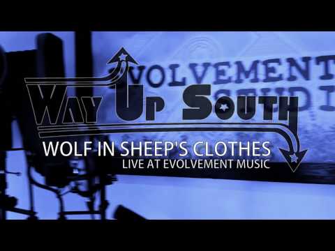 Way Up South   Wolf In Sheeps Clothes   Live   2017