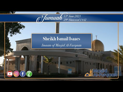 Sheikh Ismail Isaacs Jumuah 29th Shawwal 1442 / 11th June 2021