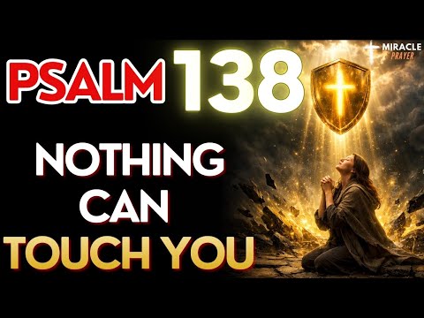 PSALM 138: Heavenly Shield of Protection - Powerful Prayer Against Envy and All Evil