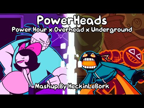Powerheads [Power Hour x Underground x Overhead] | FNF Mashup by HeckinLeBork