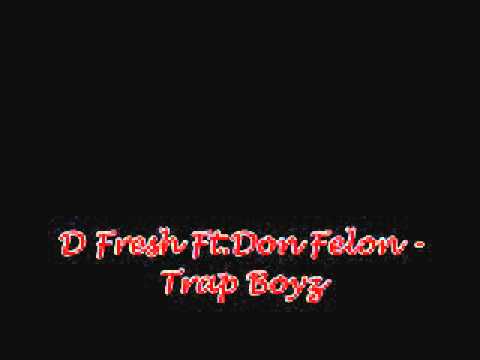 D Fresh Ft.Don Felon - Trap Boyz