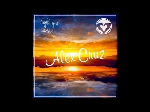Alex Cruz - Deep & Sexy Podcast #04