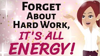 Abraham Hicks ✨ FORGET ABOUT HARD WORK! 🌠 IT'S ALL ENERGY!✨✨✨ Law of Attraction
