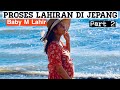 PROSES LAHIRAN DI JEPANG PART 2