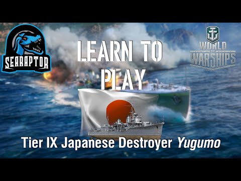World of Warships - Learn to Play: Tier IX Japanese Destroyer Yugumo