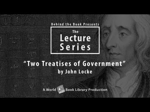 "Two Treatises of Government" by John Locke: Behind the Books Series by World Library Foundation
