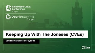 Keeping Up With The Joneses (CVEs) - David Reyna, Wind River Systems