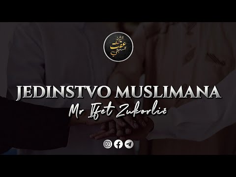 JEDINSTVO MUSLIMANA • Mr Ifet Zukorlić