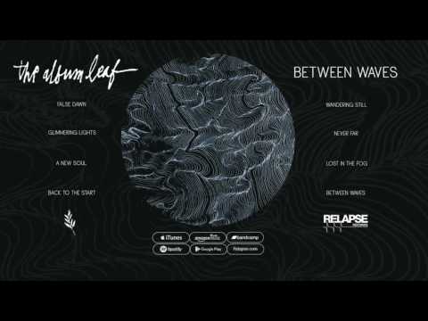 THE ALBUM LEAF - BETWEEN WAVES [Full Album]