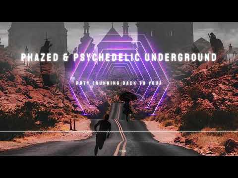 PhaZed & Psychedelic Underground - RBTY (Running back to you)
