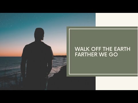 Walk off the Earth - Farther We Go