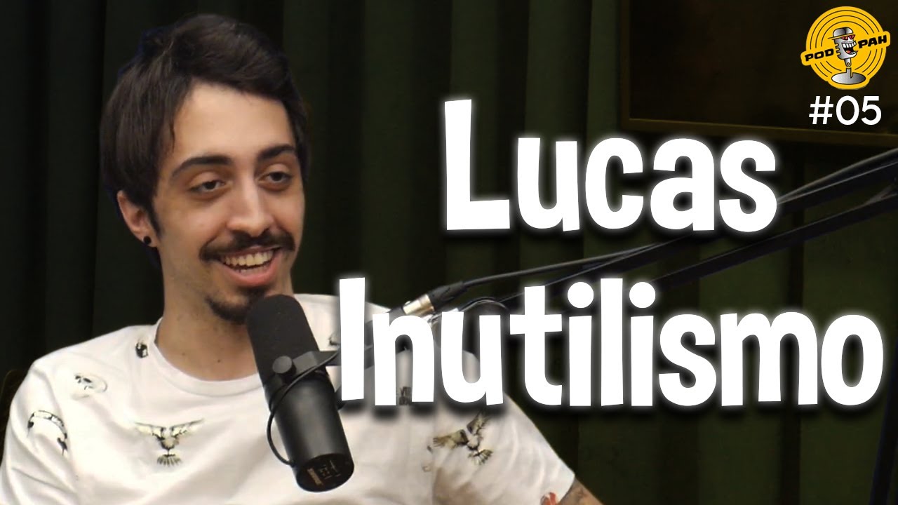 LUCAS INUTILISMO - Podpah #05