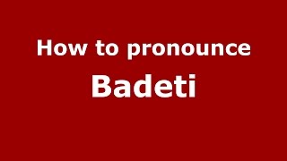 How to pronounce Badeti