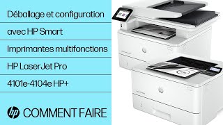 Déballage et configuration des imprimantes multifonctions HP LaserJet Pro 4101-4104dwe/fdne/fdwe HP+