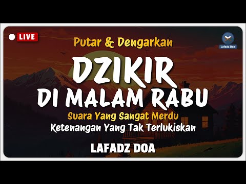 Dzikir Malam Sebelum Tidur - Dzikir Malam Rabu Merdu Menyejukkan Hati | Lafadz Doa
