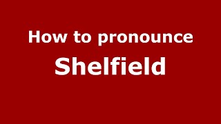 How to pronounce Shelfield