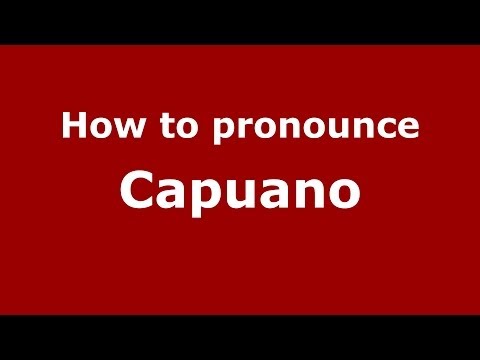 How to pronounce Capuano (Italian/Italy) - PronounceNames.com