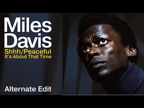 Miles Davis- Shhh/ Peaceful/ It's About That Time [EXCLUSIVE alternate edit] | February 18, 1969