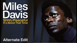 Miles Davis- Shhh/ Peaceful/ It&#39;s About That Time [alternate composite edit]