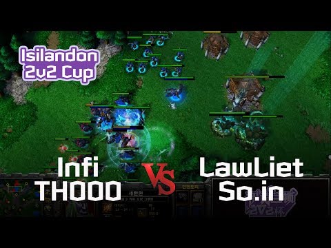 WC3 I Infi + TH000 (HN) vs LawLiet + So.in (NO) I Isilandon 2v2 Cup I Final