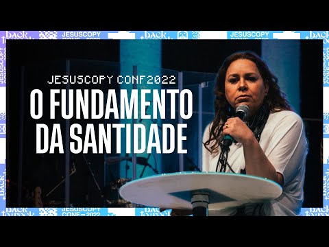 THE FOUNDATION OF HOLINESS - JesusCopy Conference 22 - Helena Tannure