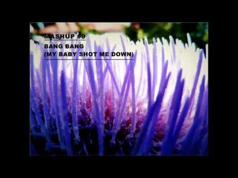 Bang Bang (My Baby Shot Me Down) (Official mashup)