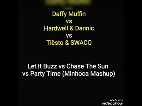 Daffin vs Hardwell & Dannic vs Tiesto & SWACQ - Let It Buzz vs Chase The Sun vs Party Time (MINHOCA)