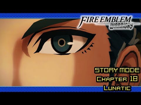 Fire Emblem Warriors Walkthrough (Story Mode | Chapter 18 | Lunatic/Classic | Pt 17)