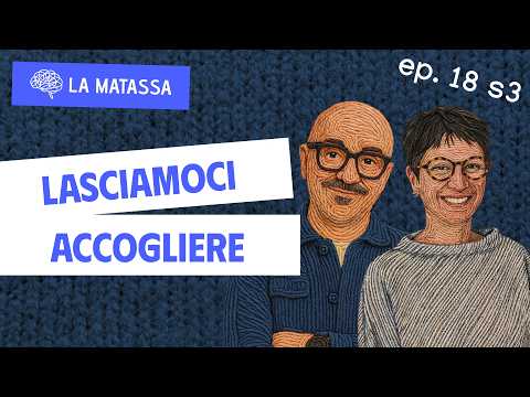Ep.18 S3 "Lasciamoci accogliere" con Silvia Di Nunzio | La Matassa