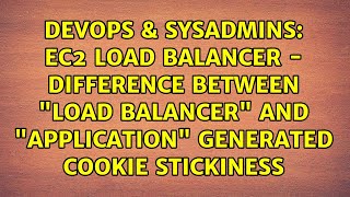 EC2 load balancer - difference between "Load Balancer" and "Application" Generated Cookie...