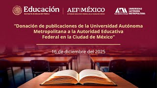 Donación de publicaciones de la Universidad Autónoma Metropolitana a la AEFCM