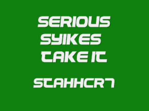 Serious Syikes - Take It