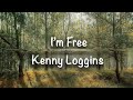I'm Free | Kenny Loggins (Lyrics)