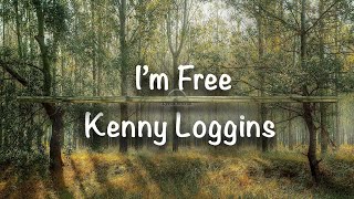 I&#39;m Free | Kenny Loggins (Lyrics)