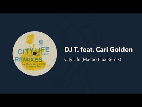 DJ T. feat. Cari Golden - City Life (Maceo Plex Remix )