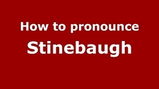 How to pronounce Stinebaugh