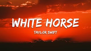 Taylor Swift – White Horse (Lyrics)