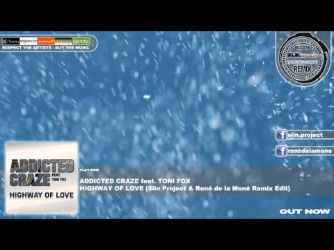 Addicted Craze feat Toni Fox - Highway of love (Slin Project & René de la Moné Remix)