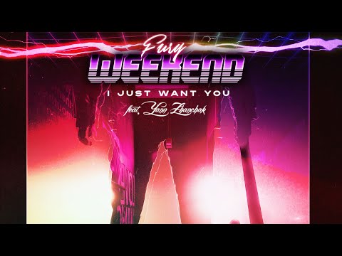 Fury Weekend - I Just Want You (feat. Yann Zhanchak)