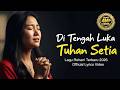 Di Tengah Luka Tuhan Setia Lagu Rohani Kristen Terbaru 2026 Official Lyrics Video